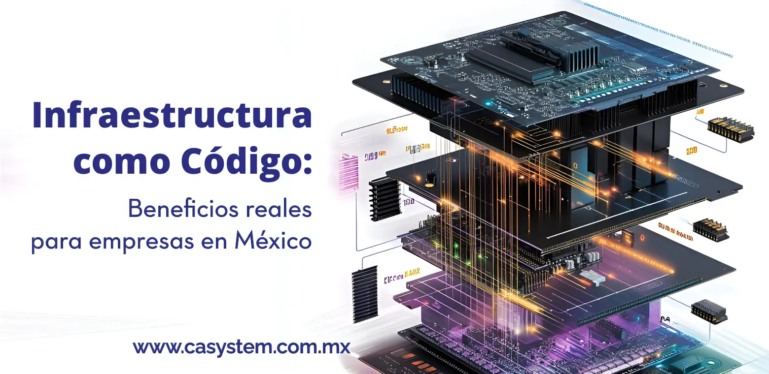 Infraestructura como Código: Beneficios reales para empresas en México