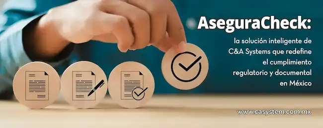 Automatiza el Cumplimiento Regulatorio con AseguraCheck en México