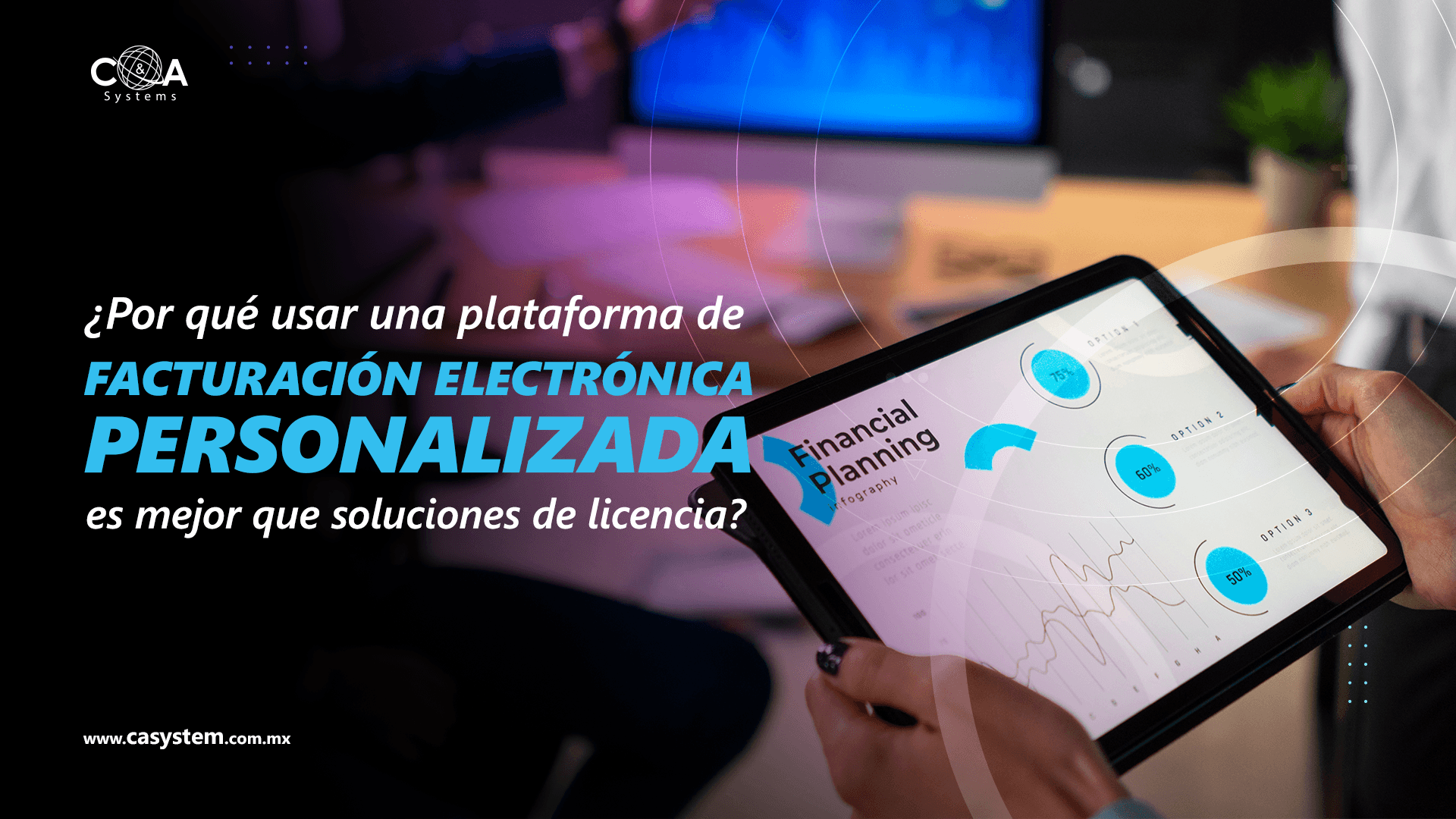 Aprovecha las ventajas de una plataforma personalizada de facturación electrónica