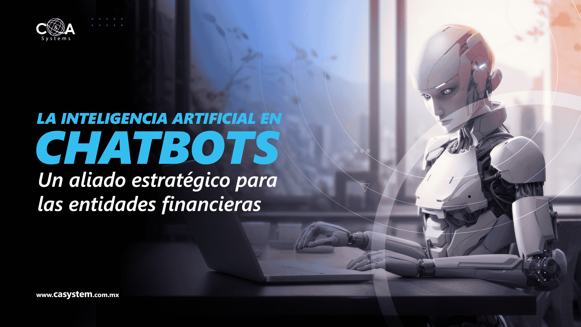 La Inteligencia Artificial en ChatBots un aliado estratégico para las entidades financieras