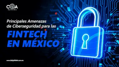 Principales amenazas de ciberseguridad para las Fintech en México