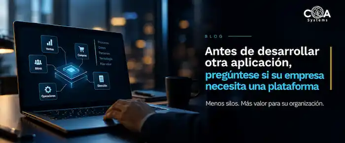 Antes de desarrollar otra aplicación, pregúntese si su empresa necesita una plataforma